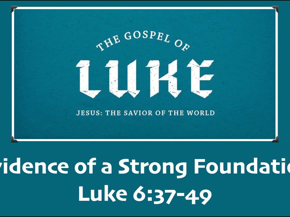 Evidence-of-a-Strong-Foundation-Luke-637-49