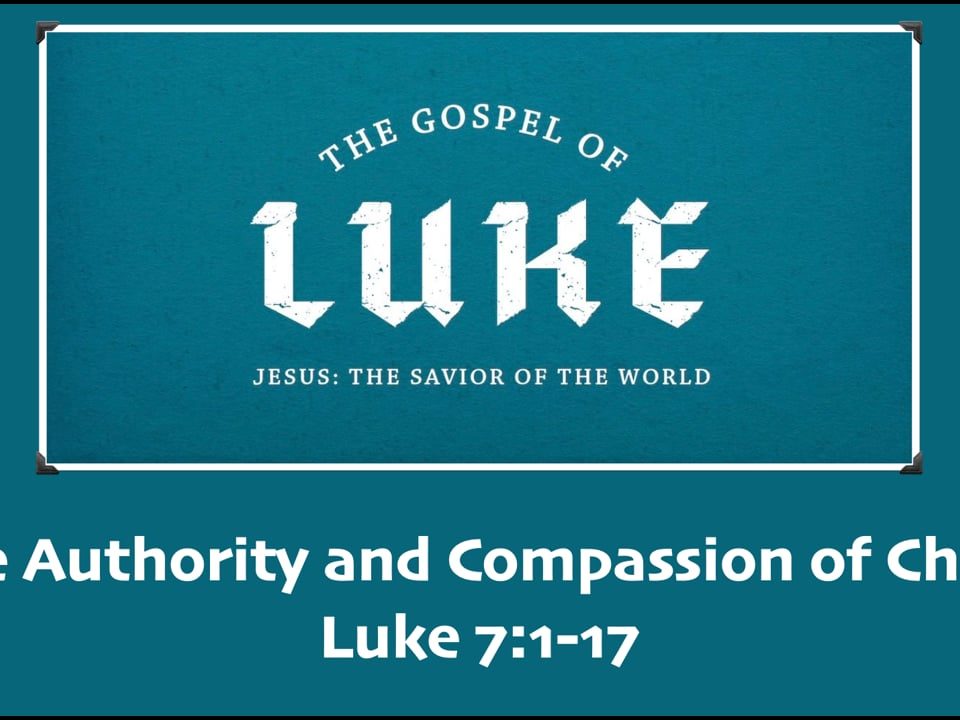 The-Authority-and-Compassion-of-Christ-Luke-71-17