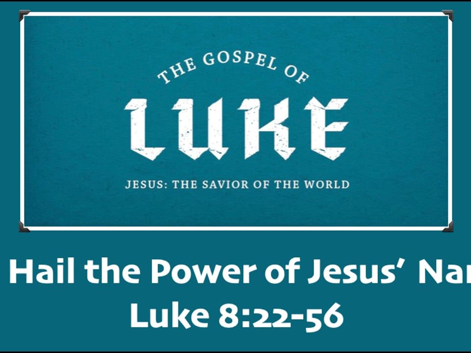 All-Hail-the-Power-of-Jesus-Name-Luke-822-56