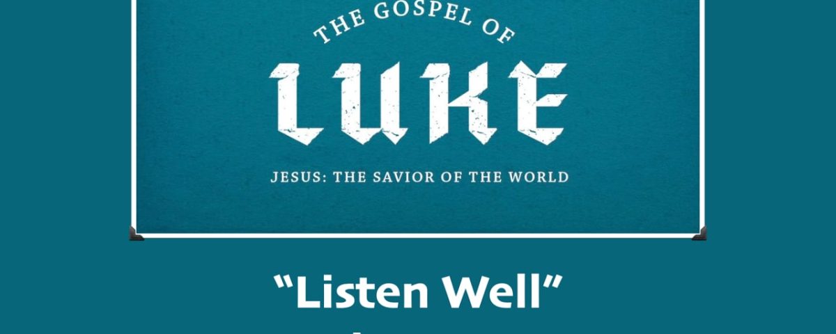 Listen-Well-Luke-81-21