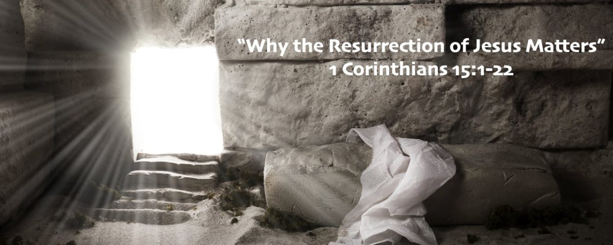 Why-the-Resurrection-of-Jesus-Matters-1-Corinthians-151-22