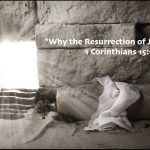 Why-the-Resurrection-of-Jesus-Matters-1-Corinthians-151-22